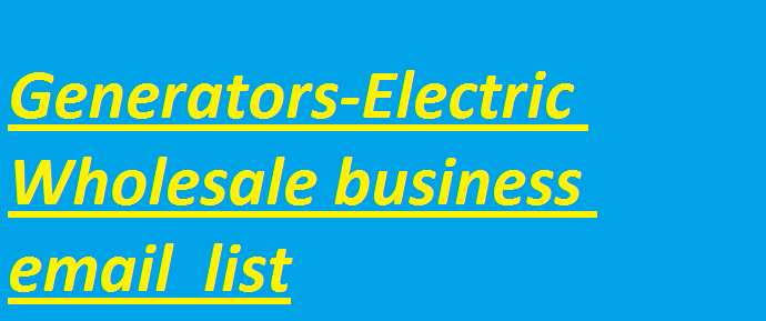 Generators-Electric (Wholesale) business email list