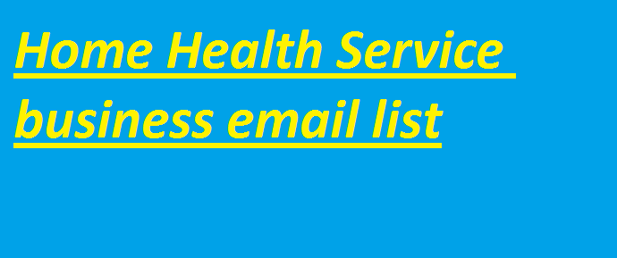 Home Health Service business email list