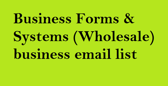Business Forms & Systems (Wholesale) business email list