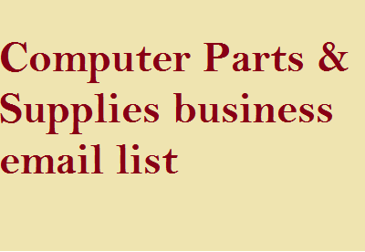 Computer Parts & Supplies business email list