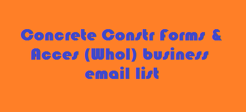 E-Mail-Liste für Unternehmen von Concrete Constr Forms & Acces (Whol)