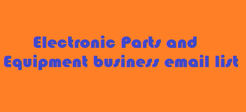 Electronic Parts and Equipment business email list