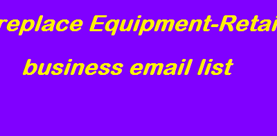 Fireplace Equipment-Retail business email list