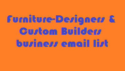 Furniture-Designers & Custom Builders business email list