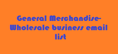 General Merchandise-Wholesale business email list