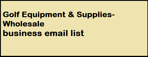 Golf Equipment & Supplies-Wholesale business email list