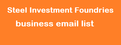 Steel Investment Foundries business email list