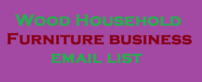 Wood Household Furniture business email list