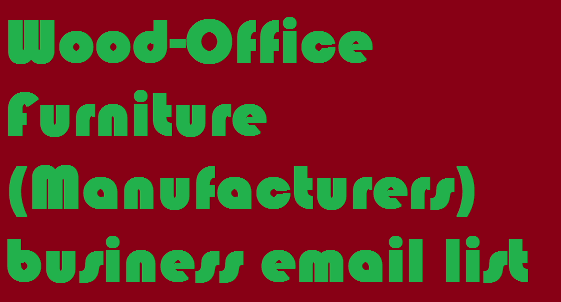 वुड अफिस फर्नीचर (निर्माता) व्यापार ईमेल सूची