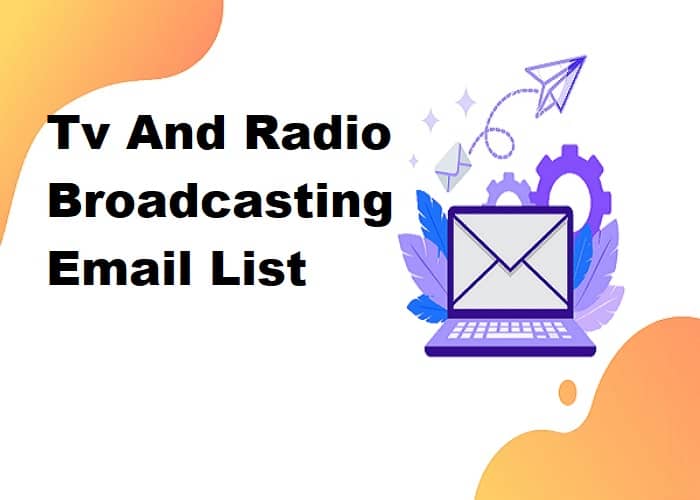 Tv And Radio Broadcasting Email List
