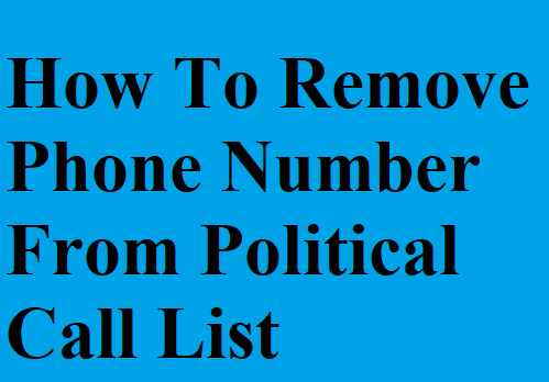 How To Remove Phone Number From Political Call List