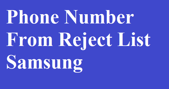 How To Remove Phone Number From Reject List Samsung
