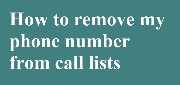 How to remove my phone number from call lists