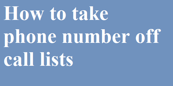 How to take phone number off call lists