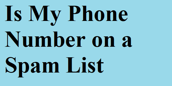 내 전화번호가 스팸 목록에 있습니까?