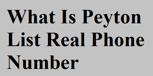 Peyton Listesi Nedir Gerçek Telefon Numarası