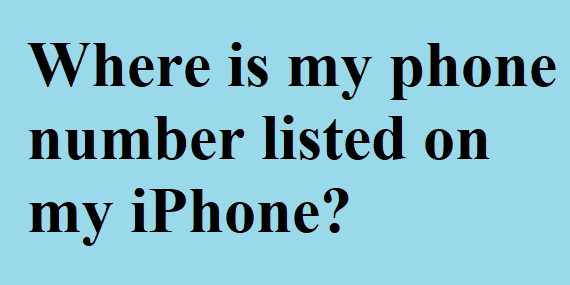 Where is my phone number listed on my iPhone?
